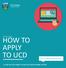 UCD Registry Clárlann UCD HOW TO APPLY TO UCD. Direct applications only A STEP-BY-STEP GUIDE TO THE UCD APPLICATIONS SYSTEM