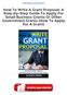 How To Write A Grant Proposal: A Step-by-Step Guide To Apply For Small Business Grants Or Other Government Grants (How To Apply For A Grant) Download