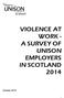 VIOLENCE AT WORK - A SURVEY OF UNISON EMPLOYERS IN SCOTLAND 2014