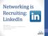 Networking is Recruiting: LinkedIn. AASPA Webinar Brian White, Executive Director of HR & Operations Auburn-Washburn USD 437 February 11, 2015