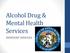 Alcohol Drug & Mental Health Services INPATIENT SERVICES
