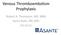 Venous Thromboembolism Prophylaxis. Robert A. Thompson, MD, MBA Karen Bales, RN, BSN