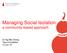 Managing Social Isolation a community-based approach. Dr Ng Wai Chong Tsao Foundation 12 Jun 15