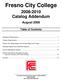 Fresno City College Catalog Addendum. August Table of Contents. Graduation Requirements Transfer Requirements...