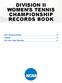 DIVISION II WOMEN S TENNIS CHAMPIONSHIP RECORDS BOOK Championship 2 History 3 All-Time Team Results 9