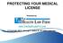 PROTECTING YOUR MEDICAL LICENSE