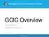 GCIC Overview GCIC OVERVIEW REV 8/16
