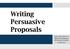 Writing Persuasive Proposals