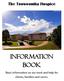 The Toowoomba Hospice. Information Book. Basic information on our work and help for clients, families and carers.