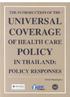 The Introduction of the Universal Coverage. of Health Care Policy in Thailand: Policy Responses