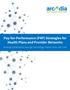 Pay-for-Performance (P4P) Strategies for Health Plans and Provider Networks. Building Collaboration through Technology, Shared Value, and Trust