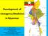 Development of Emergency Medicine in Myanmar