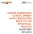 CANADA-LUXEMBOURG CO-DEVELOPMENT AND CO-PRODUCTION INCENTIVE FOR AUDIOVISUAL PROJECTS GUIDELINES