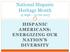 National Hispanic Heritage Month 15 Sept 15 Oct 2015 HISPANIC AMERICANS: ENERGIZING OUR NATION S DIVERSITY