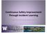 Continuous Safety Improvement Through Incident Learning. Lulu Jordan B.S. R.T.(T) & Josh Carlson B.S.