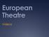 European Theatre. Videos