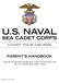 PARENT S HANDBOOK. A guide for parents during their child s involvement with the U.S. Naval Sea Cadet Corps