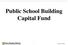 Public School Building Capital Fund