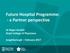 Future Hospital Programme: - a Partner perspective