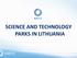 SCIENCE AND TECHNOLOGY PARKS IN LITHUANIA
