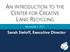 AN INTRODUCTION TO THE CENTER FOR CREATIVE LAND RECYCLING