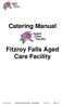 Catering Manual. Fitzroy Falls Aged Care Facility. J.N. Bailey 2009 Fitzroy Falls Aged Care Facility Catering Manual Version 1.0.