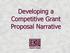 Developing a Competitive Grant Proposal Narrative SPONSORED PROGRAMS