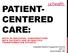 PATIENT- CENTERED CARE: BOTH IN INDIVIDUAL CONVERSATIONS WITH PATIENTS AND IN PRACTICE TRANSFORMATION EFFORTS