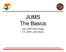 JUMS The Basics. MAJ (RET) Rich Sugg LTC (RET) John Brown