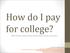 How do I pay for college?