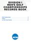 DIVISION I MEN S GOLF CHAMPIONSHIPS RECORDS BOOK Championship 2 History 4 All-Time Team Results 14