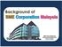 Background of SME. SME Corp. Malaysia s Corporate Headquarters, Kuala Lumpur