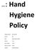 : Hand. Hygiene Policy NAME. Author: Policy and procedure. Version: V 1.0. Date created: 11/15. Date for revision: 11/18