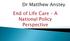 End of Life Care A National Policy Perspective