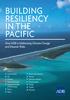 BUILDING RESILIENCY IN THE PACIFIC