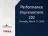 Performance Improvement 102. Thursday, March 17, 2016