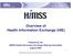 Overview of Health Information Exchange (HIE) Prepared by the HIMSS Health Information Exchange Steering Committee August 2009