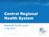 Central Regional Health System. ComSA Launch 11 Apr 2015