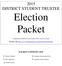 2015 DISTRICT STUDENT TRUSTEE. Election Packet. Compiled and distributed by the Student Trustee Advisory Council