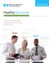 For fully insured groups of 100 or more eligible employees. HealthyOutcomes. A fully-integrated health management solution that works for you