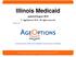 Illinois Medicaid. updated August 2016 AgeOptions All rights reserved.