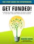 Get Funded! A Definitive Guide to Seeking the Right Funding, at the Right Time, from the Right Source. Copyright 2010 by Naeem Zafar
