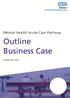 Mental Health Acute Care Pathway. Outline Business Case