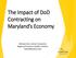 The Impact of DoD Contracting on Maryland s Economy. Michael Siers, Senior Economist Regional Economic Studies Institute