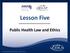 Lesson Five. Public Health Law and Ethics