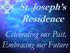 St. Joseph s Residence. Celebrating our Past, Embracing our Future