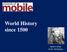 World History since Wayne E. Sirmon HI 104 World History