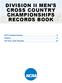 DIVISION II MEN S CROSS COUNTRY CHAMPIONSHIPS RECORDS BOOK Championships 2 History 5 All-Time Team Results 12