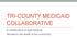 TRI-COUNTY MEDICAID COLLABORATIVE. A collaborative of organizations devoted to the health of the community