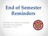 End of Semester Reminders. University of Louisiana at Lafayette Rules Education Meeting November 13, 2013